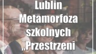 Lublin: Metamorfoza szkolnych Przestrzeni Kreatywnych