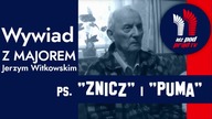 Wywiad z majorem Jerzym Witkowskim ps.  Znicz i Puma