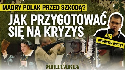 Mądry Polak przed szkodą? Jak przygotować się na KRYZYS | REPORTAŻ Militaria 2026