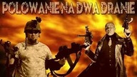 Polowanie na dwa dranie !!! #1
