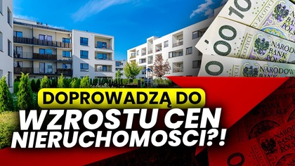 DOPROWADZĄ DO WZROSTU CEN NIERUCHOMOŚCI? Ministerstwo stchórzyło!