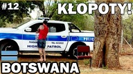 Botswana - kłopoty z POLICJĄ i najdziwniejsza kontrola w życiu
