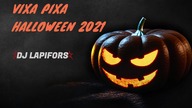 VIXA PIXA - HALLOWEEN 2021 - DJ Lapifors