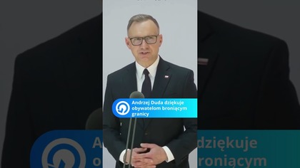 ANDRZEJ DUDA PODZIĘKOWAŁ OBYWATELOM BRONIĄCYM GRANICY