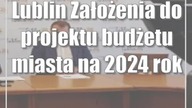 Lublin: Założenia do projektu budżetu miasta na 2024 rok