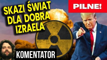 Pilne! USA Wywoła Skażenie Radioaktywne Świata Dla Dobra Izraela?! Iran Celem! - Analiza Ator
