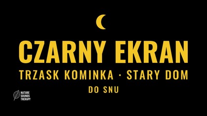 Trzask Kominka · Do Snu, Czarny Ekran