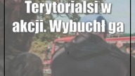 Terytorialsi w akcji.  Wybuchł gaz, płonął las i doszło do wypadku