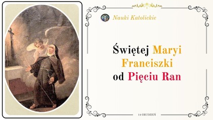 Ona naprawdę nosiła rany Chrystusa - św.  Maria Franciszka od Pięciu Ran (14 grudnia)