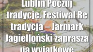 Lublin: Poczuj tradycję.  Festiwal Re:tradycja  Jarmark Jagielloński zaprasza na w...