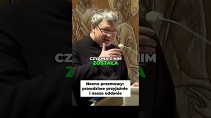 Nocne Przemowy Prawdziwe Przyjaźnie i Nasze Oddanie #pawlukiewicz