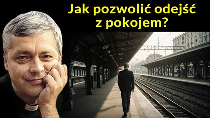 Jak pozwolić odejść z pokojem #pawlukiewicz