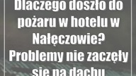 Dlaczego doszło do pożaru w hotelu w Nałęczowie? Problemy nie zaczęły się na dachu