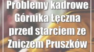 Problemy kadrowe Górnika Łęczna przed starciem ze Zniczem Pruszków