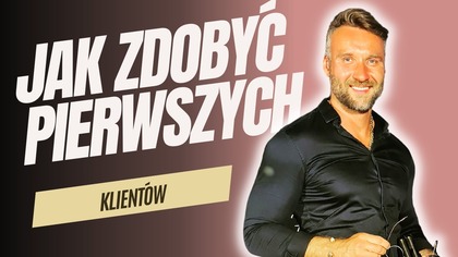 Obejrzyj Jeśli Chcesz Zdobyć Swoich Pierwszych 10 Klientów