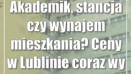 Akademik, stancja czy wynajem mieszkania? Ceny w Lublinie coraz wyższe