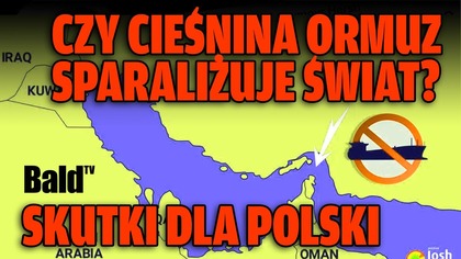 CIEŚNINA ORMUZ: CZY IRAN ZAMKNIE SZLAK ROPY? SKUTKI DLA POLSKI?