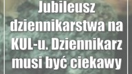 Jubileusz dziennikarstwa na KUL-u.  Dziennikarz musi być ciekawy świata