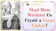 Skąd Mam Wiedzieć Co Czynić a Czego Unikać? | 09 Grudzień