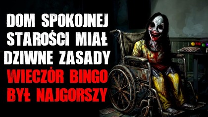 Dom spokojnej starości miał dziwne zasady...  Wieczór Bingo był najgorszy.