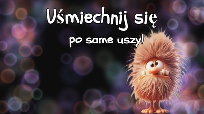 Uśmiechnij się po same uszy! 