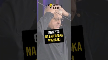  Gdzież to na Facebooka wrzucać! #PomyślDziś odc.  2344