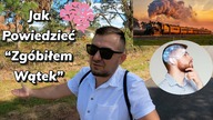 Jak Powiedzieć Zgóbiłem Wątek  - Szybka Lekcja Angielskiego