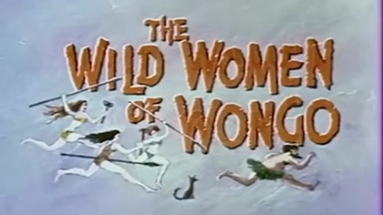 25.  The Wild Women of Wongo - Dzikie kobiety z Wongo 1958 nap.