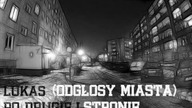 Lukas(Odgłosy Miasta) - Po drugiej stronie