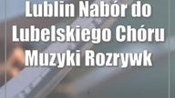 Lublin: Nabór do Lubelskiego Chóru Muzyki Rozrywkowej