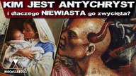 KIM JEST ANTYCHRYST i dlaczego NIEWIASTA go zwycięża?