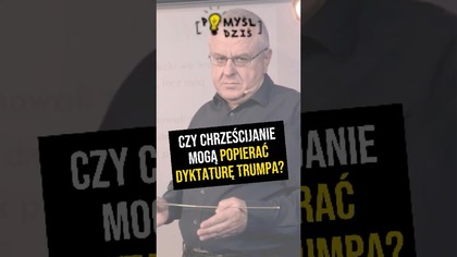  Czy chrześcijanie mogą popierać dyktaturę Trumpa? #PomyślDziś odc.  2441
