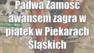Padwa Zamość awansem zagra w piątek w Piekarach Śląskich