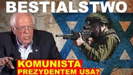 Szokujące bestialstwo w Strefie Gazy.  Czy komunista Sanders zostanie prezydentem USA | dr W.  Szewk
