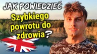 Jak powiedzieć: Szybkiego powrotu do zdrowia - Nauka Angielskiego