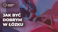 Jak być dobrym w łóżku - 3 rady
