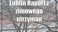 Lublin: Raport z zimowego utrzymania miasta / 2 grudnia