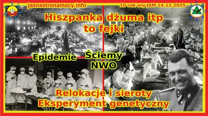 Hiszpanka, Dżuma itp to fejki Epidemie Ściemy NWO Relokacje i sieroty.  Eksperyment genetyczny