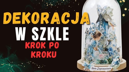 DEKORACJA W SZKLE krok po kroku | Romantyczna kompozycja z kolekcji Nuta Zapomnienia |