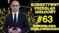 Subiektywny Przegląd Giełdowy Sobiesława Kozłowskiego #63