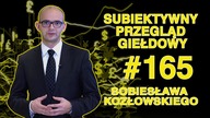 Subiektywny Przegląd Giełdowy Sobiesława Kozłowskiego #165