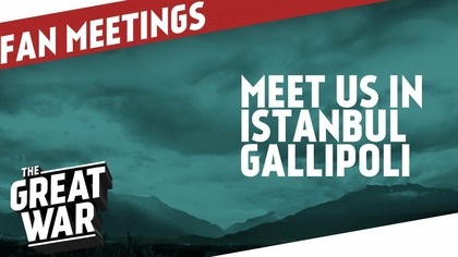 Meet Us In Istanbul And Gallipoli Around ANZAC Day I THE GREAT WAR Announcement