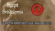 TALMUDYCZNE MORDERSTWO RYTUALNE I MAGIA KRWI (2021) napisy PL
