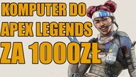 Komputer do APEX LEGENDS za 1000 zł