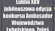 Lublin: XXV jubileuszowa edycja konkursu Ambasador Województwa Lubelskiego.  Zgłoś k...