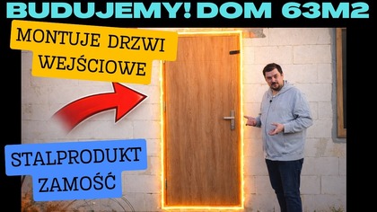 Budujemy! Dom na start 63 m2  Cz. 41: Montuje Drzwi Wejściowe Stalprodukt Zamość