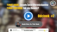 #7 Jak się Zbawić? - Zasady Życia Chrześcijanina #7 | Nauki Katolickie