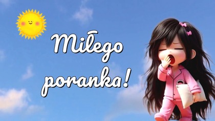 Miłego poranka  Dzień dobry!