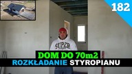 Odcinek 182.  Budowa domu do 70m2.  Jak rozkładać styropian?
