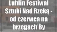 Lublin: Festiwal Sztuki Nad Rzeką - od czerwca na brzegach Bystrzycy!